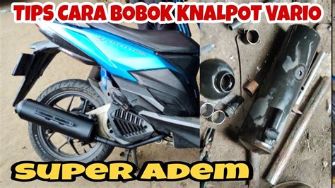 TUTORIAL BOBOK KNALPOT HONDA VARIO SUARA SUPER ADEM LIHAT SARINGAN