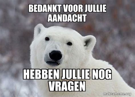 Bedankt Voor Jullie Aandacht Hebben Jullie Nog Vragen Popular Opinion