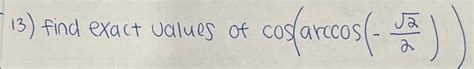Solved 13 Find Exact Values Of Cosarccos−22
