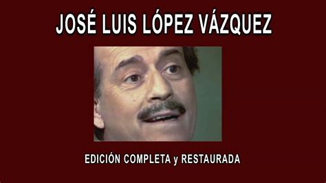 Jos Luis L Pez V Zquez A Fondo Edici N Completa Y Restaurada