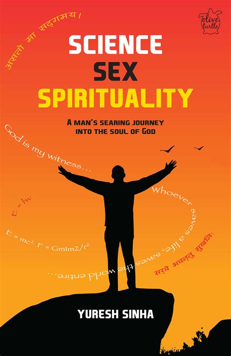 Science Sex Spirituality A Mans Searing Journey Into The Soul Of God By Yuresh Sinha Goodreads