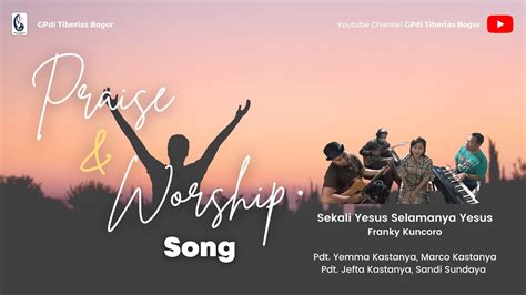 Lagu Penyembahan Cover Lagu Sekali Yesus Selamanya Yesus Gpdi