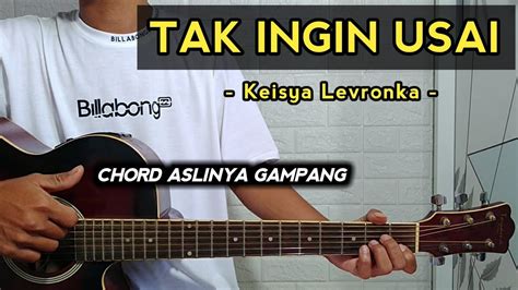 Tak Ingin Usai Keisya Levronka Tutorial Gitar Chord Aslinya Gampang Youtube