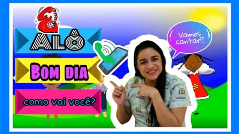 Letra De Sinta O Som Alô Bom Dia - Música: Alô bom dia, como vai você? (Educação Infantil) - YouTube