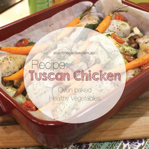 Healthy Tuscan Chicken With Roasted Vegetables Recipe About The Garden Magazine