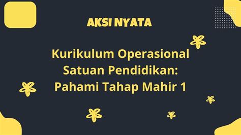 Kurikulum Operasional Satuan Pendidikan Pahami Tahap Mahir Part 1