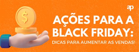 A Es Para Black Friday Dicas Para Aumentar As Vendas