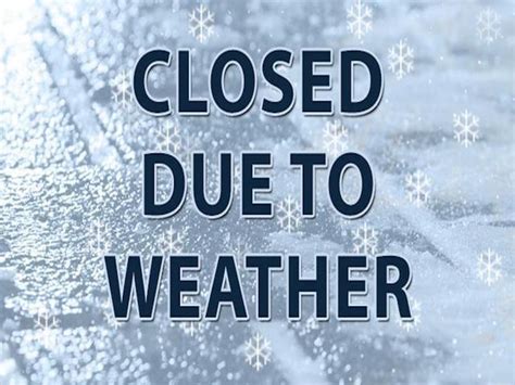 Closed Due To Weather Close Today Weather Winter Storm Prep