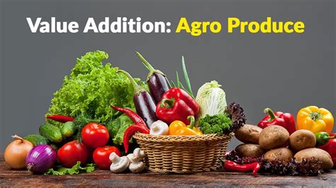 Value Addition Agro Produce E Youtube