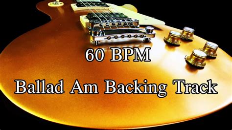 Ballad Am 60 BPM Backing Track YouTube