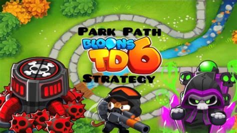 Bloons TD 6 Park Path Impoppable Strategy YouTube