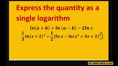 Express The Quantity As Single Logarithm Ln A B Ln A B 2 Ln C Youtube