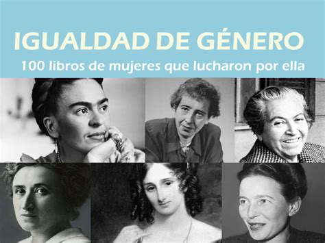 Igualdad De Género 100 Libros De Mujeres Que Lucharon Por Ella Gender Insite América Latina Y