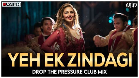 Yeh Ek Zindagi Club Mix Drop The Pressure Monica O My Darling