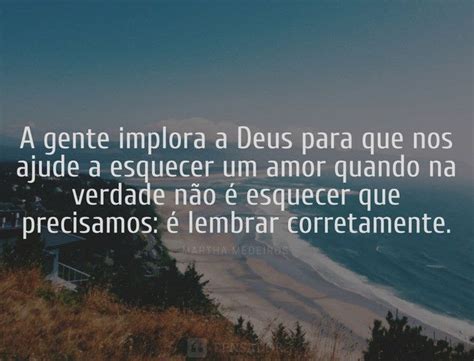 Dif Cil Esquecer Um Amor Essas Frases Te Ajudar O A Superar Pensador