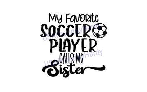 My Favorite Soccer Player Calls Me Sister Soccer Svg Digital File