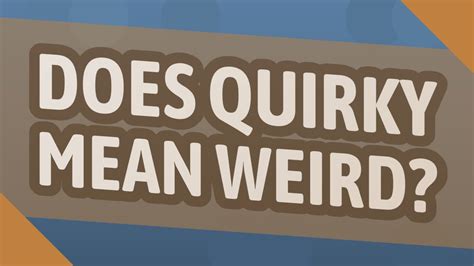 Does Quirky Mean Weird Youtube