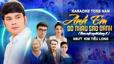 KARAOKE ANH EM BỎ NHAU SAO ĐÀNH THUA MỘT NGƯỜI DƯNG 2 TONE NAM