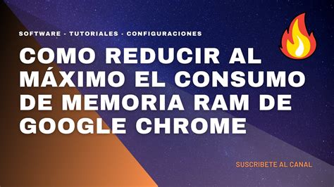 Como Reducir El Consumo De Memoria Ram En Google Chrome Youtube