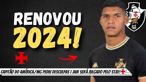 FECHOU VASCO RENOVA GOLEIRO PRA 2024 AMÉRICA MG PEDIU DESCULPAS