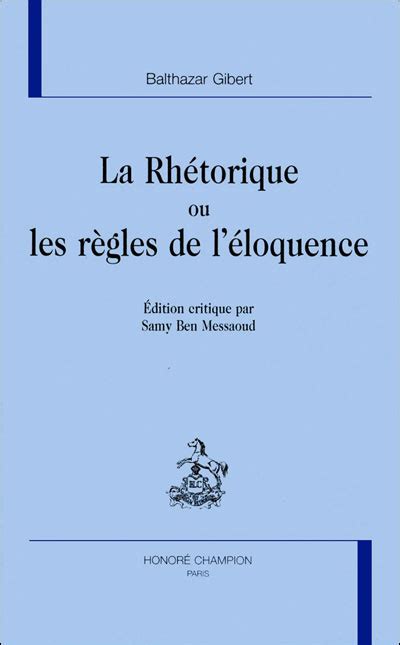 La rhétorique ou les règles de l éloquence broché Balthazar Gibert