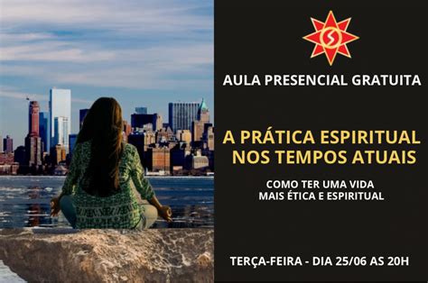 A PRÁTICA ESPIRITUAL NOS TEMPOS ATUAIS Como ter uma vida mais Ética e