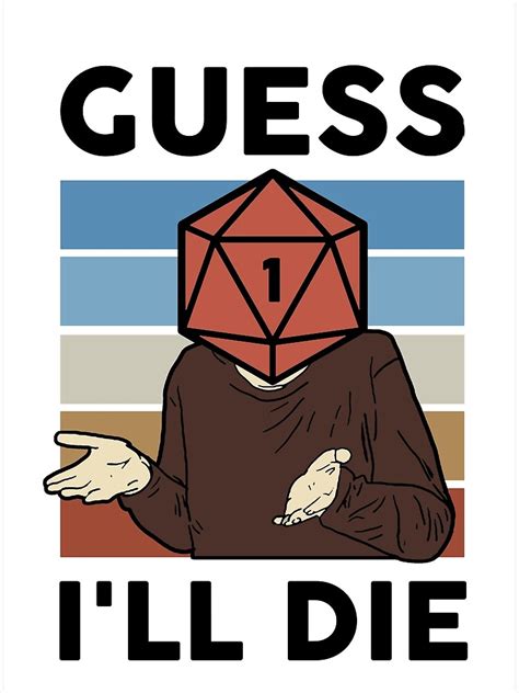 Guess Ill Die Dnd Meme Poster For Sale By Riku Ortiz Redbubble