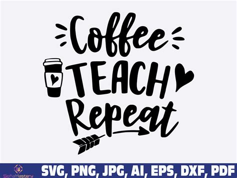 Coffee Teach Repeat Svg Png Teacher Svg Eat Sleep Coffee Etsy