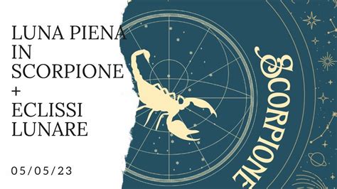 Luna Piena In Scorpione Eclissi Lunare 5 5 YouTube