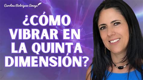 Cómo vibrar en la quinta dimensión YouTube