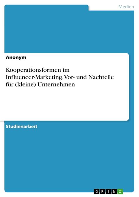 Kooperationsformen im Influencer Marketing Vor und Nachteile für