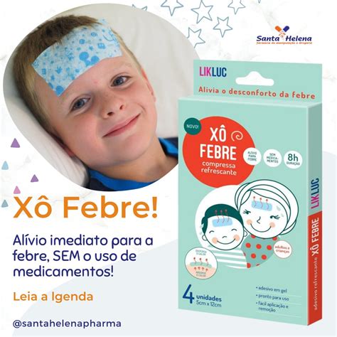 Como Usar O Xo Febre - Santa Helena Pharma: conheça o Xô Febre, compressa refrescante - Geral ...