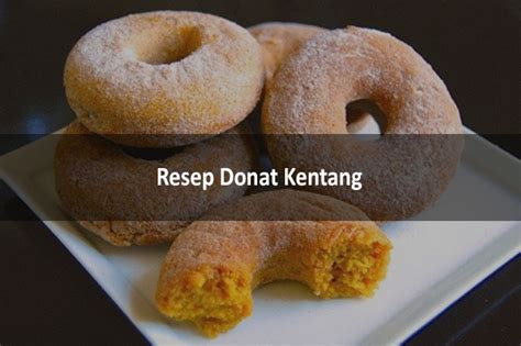 resep donat kentang  enak kenyal  empuk bisa kamu coba