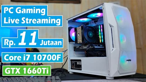 Rakit Pc Gaming Live Streaming Di Jutaan With Core I F Gtx