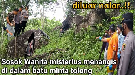 Diluar Nalar Ada Orang Di Dalam Batu Menangis Minta Tolong Membuat