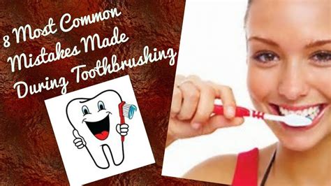 8 Most Common Mistakes Made During Toothbrushing Maintaining Oral