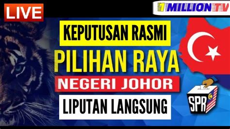 Liputan Langsung Keputusan Rasmi Prn Johor Youtube