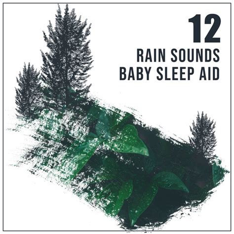 12 Loopable Rain Sounds For Baby Sleep Aid Album By Mother Nature