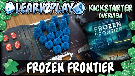 Learn To Play Presents Kickstarter Overview For Frozen Frontier YouTube