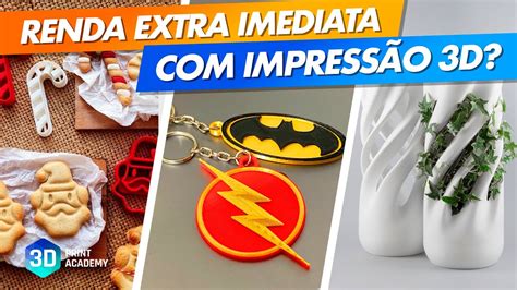 3 Formas De Fazer RENDA EXTRA Imediata Sua IMPRESSORA 3D YouTube