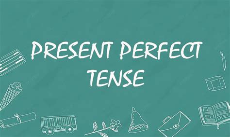 memahami present perfect tense rumus contoh kalimat  dialognya