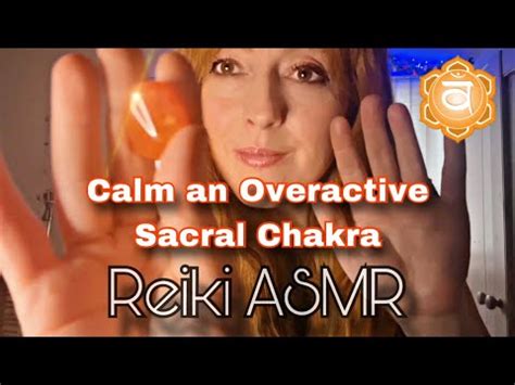 Calm An Overactive Sacral Chakra Minute Reiki Asmr Creativity