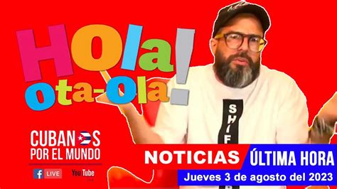 Alex Otaola en vivo últimas noticias de Cuba Hola Ota Ola jueves 3