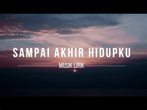 Sampai Akhir Hidupku Lirik YouTube