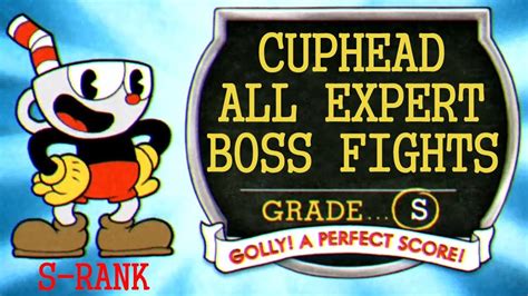 CUPHEAD ALL EXPERT BOSSES S RANK 31 55 PERFECT RUN NO DAMAGE NO