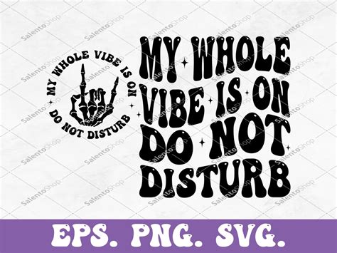 My Whole Vibe Is On Do Not Disturb Svg And Png Funny Quote Svg Etsy