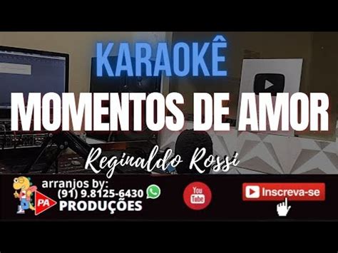 Karaok Momentos De Amor Reginaldo Rossi Letra Youtube