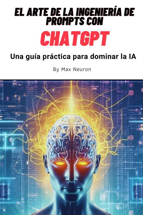 Libro El Arte De La Ingeniería De Prompts Con ChatGPT Una Guía