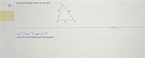 Solved Solve The Triangle Shown To The Right A B And C Chegg