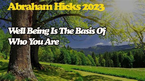 Abraham Hick May Well Being Is The Basis Of Who You Are Youtube